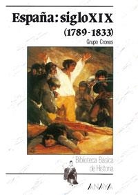 ESPAÑA SIGLO XIX : 1789-1833 (BIB. BASICA DE HISTORIA) | 9788420740164 | Grupo Cronos | Llibreria La Gralla | Llibreria online de Granollers