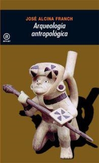 ARQUEOLOGIA ANTROPOLOGICA | 9788476004807 | ALCINA FRANCH, JOSE | Llibreria La Gralla | Llibreria online de Granollers