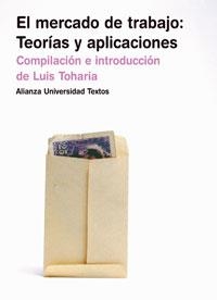 MERCADO DE TRABAJO, EL. TEORIAS Y APLICACIONES | 9788420680705 | Toharia, Luis (ed.) | Llibreria La Gralla | Librería online de Granollers