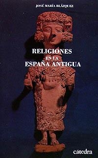 RELIGIONES DE LA ESPAÑA ANTIGUA | 9788437609935 | BLAZQUEZ MARTINEZ, JOSÉ MARIA | Llibreria La Gralla | Llibreria online de Granollers