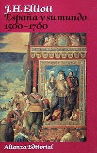 ESPAÑA Y SU MUNDO : 1500-1700 | 9788420696072 | ELLIOTT, J. H. (ELLIOTT, JOHN HUXTABLE) | Llibreria La Gralla | Llibreria online de Granollers