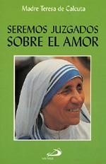 SEREMOS JUZGADOS SOBRE EL AMOR | 9788428517294 | MADRE TERESA DE CALCUTA | Llibreria La Gralla | Llibreria online de Granollers