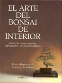 ARTE DEL BONSAI DE INTERIOR, EL | 9788428208840 | AINSWORTH, JOHN | Llibreria La Gralla | Librería online de Granollers