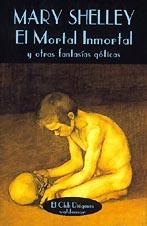 MORTAL INMORTAL Y OTRAS FANTASIAS GOTICAS, EL | 9788477021124 | SHELLEY, MARY | Llibreria La Gralla | Llibreria online de Granollers