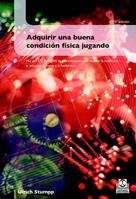 ADQUIRIR UNA BUENA CONDICION FISICA JUGANDO | 9788480191470 | STUMPP, ULRICH | Llibreria La Gralla | Llibreria online de Granollers