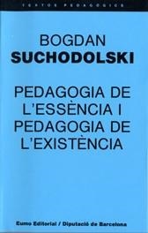 PEDAGOGIA DE L`ESSENCIA I PEDAGOGIA DE L`EXISTENCI | 9788476021064 | BOGDAN SUCHODOLSKI | Llibreria La Gralla | Llibreria online de Granollers