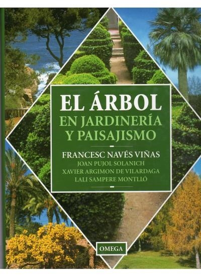 ARBOL EN JARDINERIA Y PAISAJISMO | 9788428210423 | NAVES VIÑAS, FRANCESC | Llibreria La Gralla | Librería online de Granollers