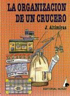 ORGANIZACION DE UN CRUCERO, LA | 9788474860030 | ALTIMIRAS ESCUDER, JORGE | Llibreria La Gralla | Librería online de Granollers