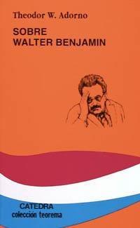 SOBRE WALTER BENJAMIN | 9788437613338 | ADORNO, THEODOR W. | Llibreria La Gralla | Llibreria online de Granollers