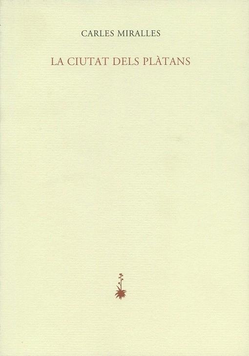 CIUTAT DEL PLATANS | 9788477271314 | MIRALLES, CARLES | Llibreria La Gralla | Librería online de Granollers