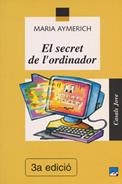 SECRET DE L'ORDINADOR, EL | 9788421812099 | AYMERICH, MARIA | Llibreria La Gralla | Librería online de Granollers