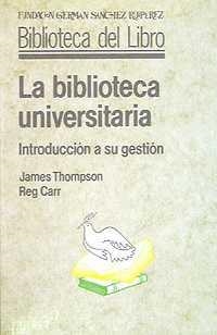 BIBLIOTECA UNIVERSITARIA, LA | 9788486168476 | THOMPSON, JAMES | Llibreria La Gralla | Llibreria online de Granollers