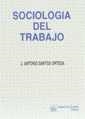 SOCIOLOGIA DEL TRABAJO | 9788480022910 | SANTOS ORTEGA, J.ANTONIO | Llibreria La Gralla | Llibreria online de Granollers