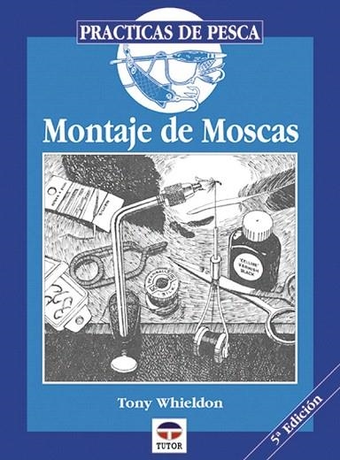 MONTAJE DE MOSCAS (PRACTICAS DE PESCA) | 9788479020279 | WHIELDON,TONY | Llibreria La Gralla | Llibreria online de Granollers