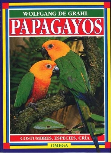 PAPAGAYOS. COSTUMBRES, ESPECIES, CRIA | 9788428209816 | GRAHL, WOLFANG DE | Llibreria La Gralla | Librería online de Granollers