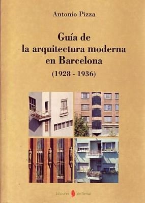 GUIA DE LA ARQUITECTURA MODERNA EN BARCELONA (1928 | 9788476281611 | PIZZA, ANTONIO | Llibreria La Gralla | Librería online de Granollers