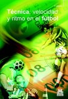 TECNICA, VELOCIDAD Y RITMO EN EL FUTBOL | 9788480192224 | DEL FREO, ALESSANDRO | Llibreria La Gralla | Llibreria online de Granollers