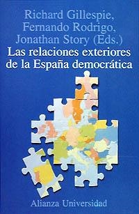 RELACIONES EXTERIORES DE LA ESPAÑA DEMOCRATICA,LAS | 9788420628318 | RODRIGO, FERNANDO/STORY, JONATHAN/GILLESPIE, RICHARD | Llibreria La Gralla | Llibreria online de Granollers