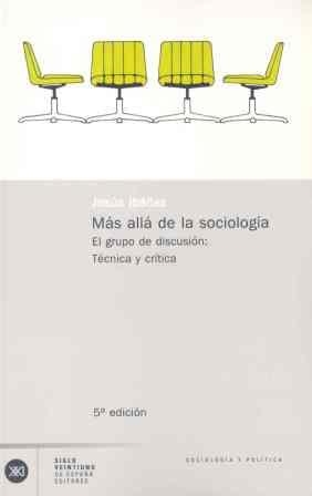 MAS ALLA DE LA SOCIOLOGIA.EL GRUPO DE DISCUSION | 9788432303517 | IBAÑEZ,JESUS | Llibreria La Gralla | Llibreria online de Granollers