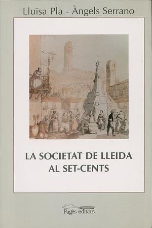 SOCIETAT DE LLEIDA AL SET-CENTS,LA | 9788479353001 | PLA,LLUISA | Llibreria La Gralla | Llibreria online de Granollers