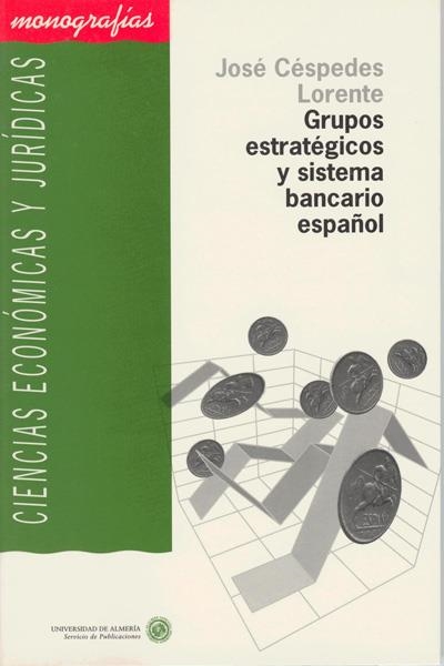 GRUPOS ESTRATEGICOS Y SISTEMA BANCARIO ESPAÑOL | 9788482400334 | CESPEDES LORENTE, JOSE | Llibreria La Gralla | Llibreria online de Granollers