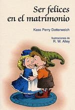 SER FELICES EN EL MATRIMONIO | 9788428518574 | DOTTERWEICH, KASS PERRY | Llibreria La Gralla | Llibreria online de Granollers