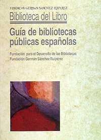 GUIA DE LAS BIBLIOTECAS PUBLICAS ESPAÑOLAS | 9788489384026 | FUNDACIÓN GERMÁN SÁNCHEZ RUIPÉREZ | Llibreria La Gralla | Llibreria online de Granollers