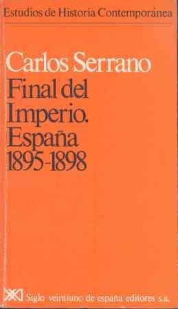 FINAL DEL IMPERIO.ESPAÑA 1895-1898 | 9788432304804 | SERRANO,CARLOS | Llibreria La Gralla | Llibreria online de Granollers