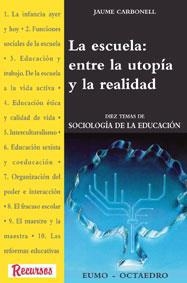 ESCUELA ENTRE LA UTOPIA Y LA REALIDAD, LA | 9788480632201 | CARBONELL, JAUME | Llibreria La Gralla | Llibreria online de Granollers