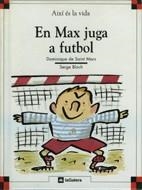 EN MAX JUGA AL FUTBOL(AIXI ES LA VIDA, 3) | 9788424644031 | SAINT MARS, DOMINIQUE DE | Llibreria La Gralla | Llibreria online de Granollers