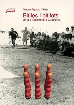 BITLLES I BITLLOTS UN JOC TRADICIONAL A CATALUNYA | 9788479353742 | AGUAYO I SERRE, GASPAR | Llibreria La Gralla | Llibreria online de Granollers