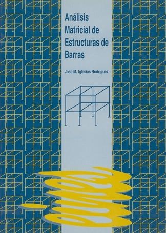 ANALISIS MATRICIAL DE ESTRUCTURAS DE BARRAS | 9788489727151 | IGLESIAS RODRIGUEZ, JOSE M. | Llibreria La Gralla | Llibreria online de Granollers