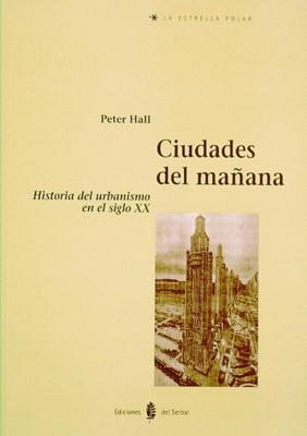 CIUDADES DEL MAÑANA.HISTORIA DEL URBANISMO EN EL | 9788476281901 | HALL, PETER | Llibreria La Gralla | Llibreria online de Granollers