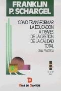 COMO TRANFORMAR LA EDUCACION A TRAVES DE LA GESTIO | 9788479782719 | SCHARGEL | Llibreria La Gralla | Llibreria online de Granollers