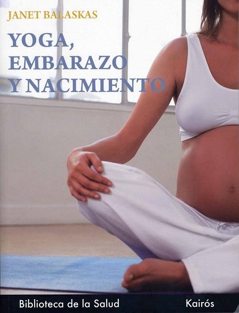 YOGA, EMBARAZO Y NACIMIENTO | 9788472453586 | BALASKAS, JANET | Llibreria La Gralla | Librería online de Granollers