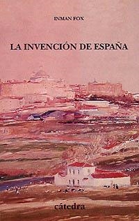 INVENCION DE ESPAÑA, LA | 9788437615097 | FOX, INMAN | Llibreria La Gralla | Llibreria online de Granollers