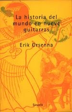 HISTORIA DEL MUNDO EN NUEVE GUITARRAS | 9788478443383 | ORSENNA, ERIK | Llibreria La Gralla | Llibreria online de Granollers