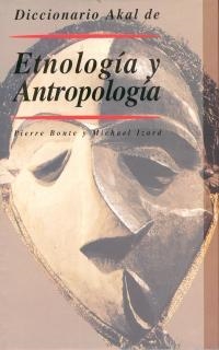 ETNOLOGIA Y ANTROPOLOGIA, DICCIONARIO AKAL DE | 9788446004516 | BONTE, PIERRE | Llibreria La Gralla | Llibreria online de Granollers