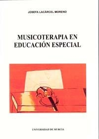 MUSICOTERAPIA EN EDUCACION ESPECIAL | 9788476849712 | LACARCEL, | Llibreria La Gralla | Librería online de Granollers