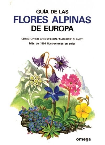 GUIA DE LAS FLORES ALPINAS DE EUROPA | 9788428206020 | Grey-Wilson, Christopher | Llibreria La Gralla | Librería online de Granollers