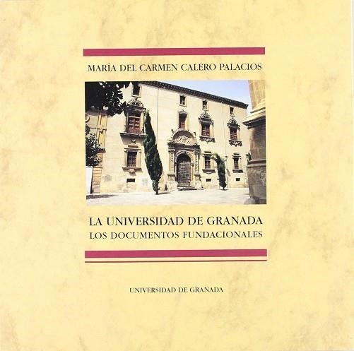 UNIVERSIDAD DE GRANADA, LOS DOCUMENTOS FUNDACIONAL | 9788433820747 | CALERO PALACIOS, MARIA DEL CARMEN | Llibreria La Gralla | Llibreria online de Granollers