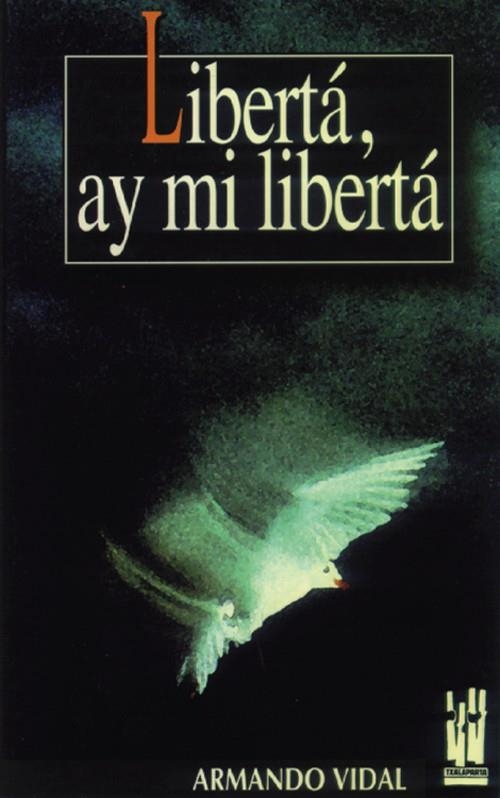 LIBERTA, AY MI LIBERTA | 9788481360523 | VIDAL, ARMANDO | Llibreria La Gralla | Librería online de Granollers