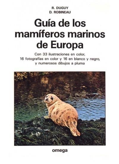 GUIA DE LOS MAMIFEROS MARINOS DE EUROPA | 9788428208116 | DUGUY, RAYMOND ; ROBINEAU, DANIEL | Llibreria La Gralla | Llibreria online de Granollers