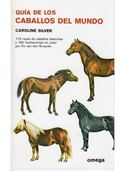 GUIA DE LOS CABALLOS DEL MUNDO | 9788428203210 | Silver, Caroline | Llibreria La Gralla | Librería online de Granollers