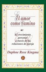 AMOR COMO CAMINO, EL CRECIMIENTO PERSONAL A TRAVES RELACIONE | 9788488066367 | KINGMA, DAPHNE ROSE | Llibreria La Gralla | Llibreria online de Granollers