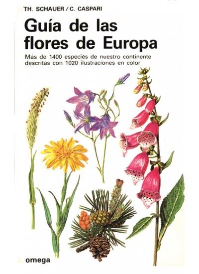 GUIA DE LAS FLORES DE EUROPA | 9788428205870 | Schauer, Thomas ; Caspari, Claus | Llibreria La Gralla | Librería online de Granollers