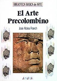 ARTE PRECOLOMBINO, EL (BIB.BASICA DE ARTE) | 9788420742199 | Alcina Franch, José | Llibreria La Gralla | Llibreria online de Granollers