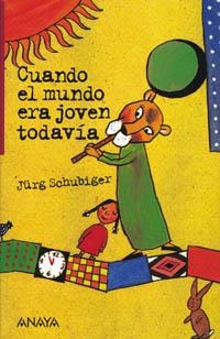 CUANDO EL MUNDO ERA JOVE TODAVIA | 9788420782140 | SCHUBIGER, JURG | Llibreria La Gralla | Llibreria online de Granollers