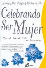 CELEBRANDO SER MUJER.CUANDO HACERLOTODO...NO LOES TODO | 9788488242426 | ALLEN ZEIGER, CAROLYN/ ALLEN STEPHANIE | Llibreria La Gralla | Llibreria online de Granollers