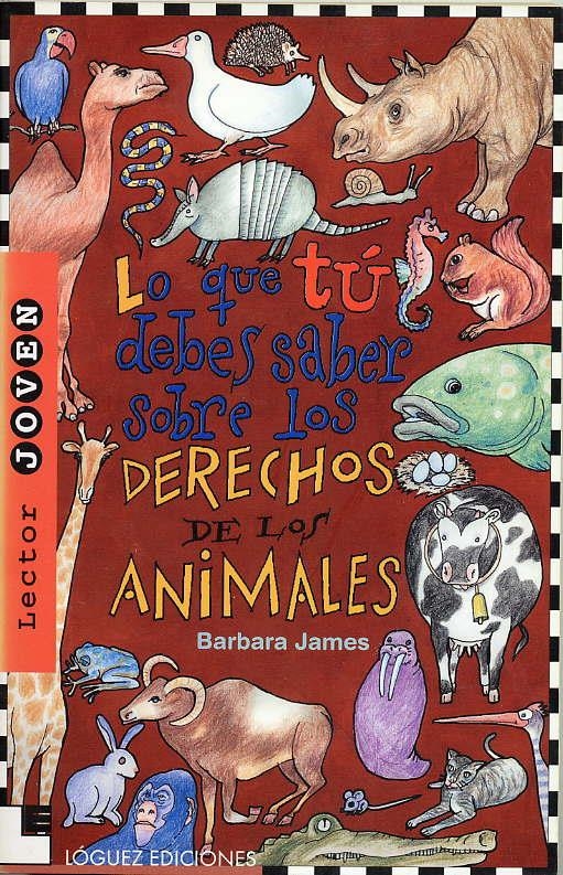 DERECHOS DE LOS ANIMALES., LO QUE TU DEBES SABER SOBRE LOS | 9788485334926 | JAMES, BARBARA | Llibreria La Gralla | Llibreria online de Granollers